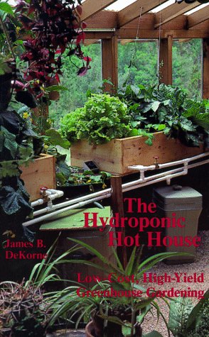 Hydroponic Hot House: Low-Cost, High-Yield Greenhouse Gardening